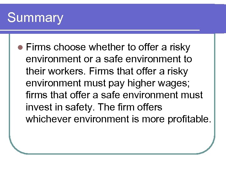 Summary l Firms choose whether to offer a risky environment or a safe environment
