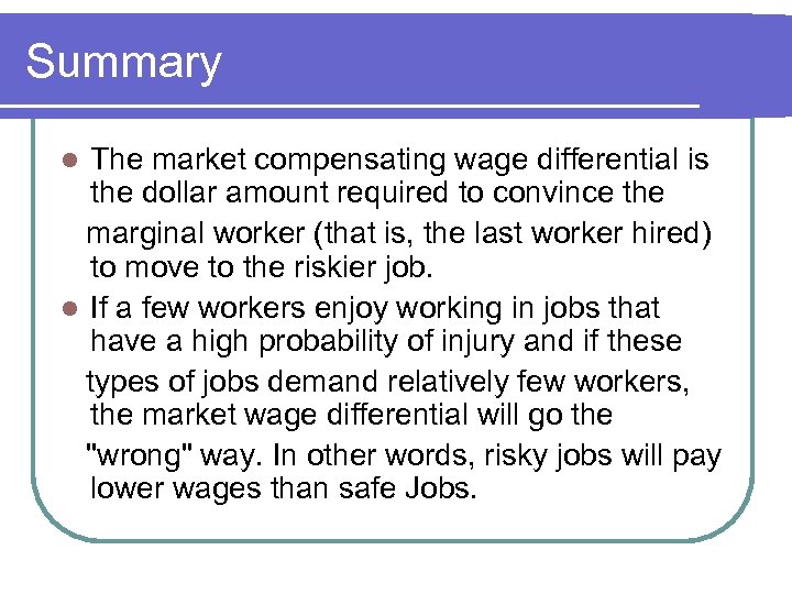 Summary The market compensating wage differential is the dollar amount required to convince the