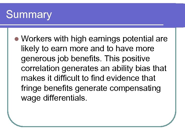 Summary l Workers with high earnings potential are likely to earn more and to