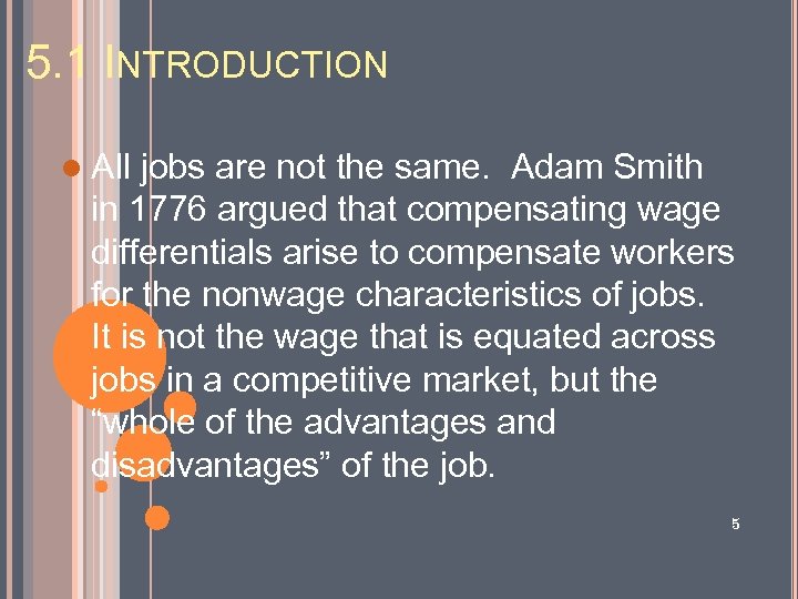 5. 1 INTRODUCTION l All jobs are not the same. Adam Smith in 1776
