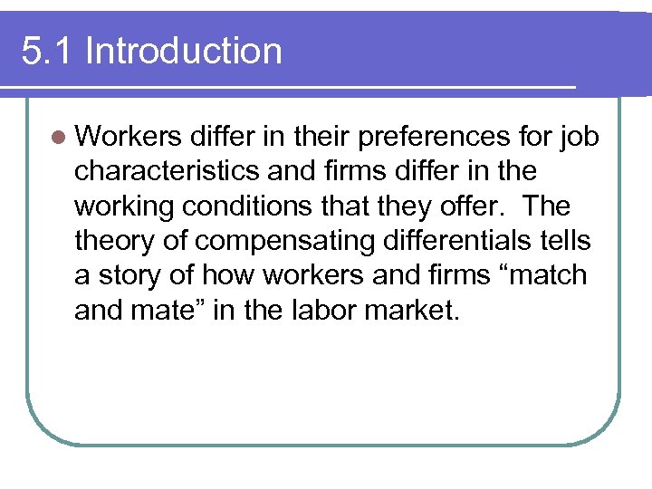 5. 1 Introduction l Workers differ in their preferences for job characteristics and firms