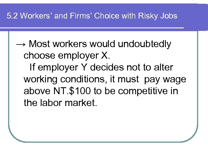 5. 2 Workers’ and Firms’ Choice with Risky Jobs → Most workers would undoubtedly