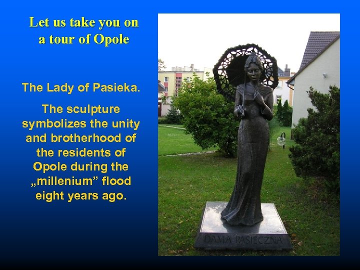 Let us take you on a tour of Opole The Lady of Pasieka. The