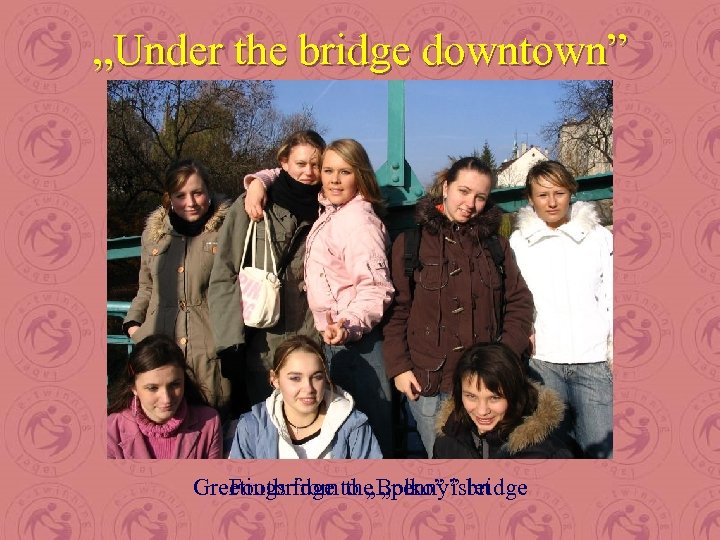 „Under the bridge downtown” Greetings from to „Bolko” islet Footbridge the „penny” bridge 