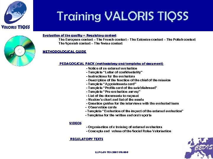 v Training VALORIS TIQSS Evaluation of the quality – Regulatory context The European context