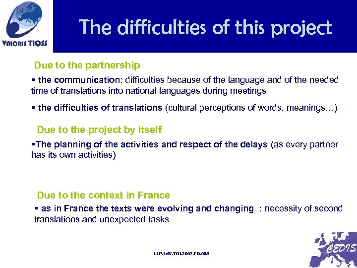 The difficulties this project of Due to the partnership § the communication: difficulties because