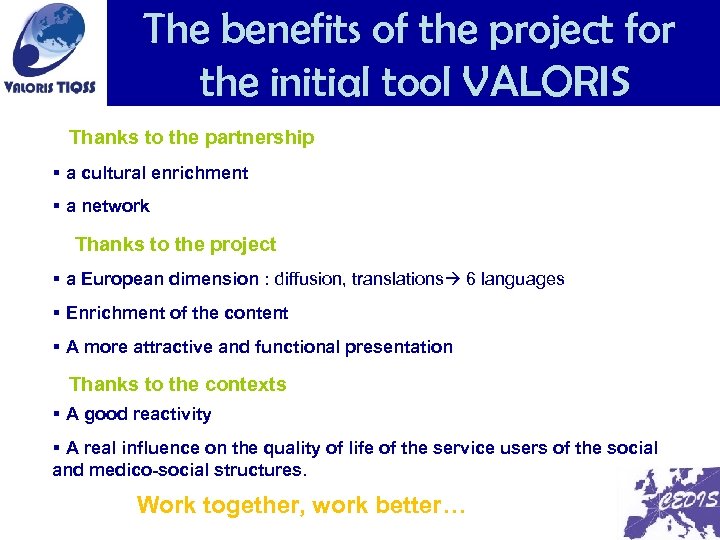 The benefits of the project for the initial tool VALORIS Thanks to the partnership