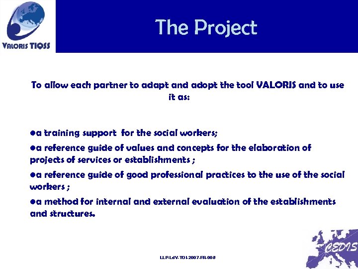The Project To allow each partner to adapt and adopt the tool VALORIS and