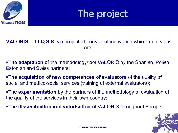 The project VALORIS – T. I. Q. S. S is a project of transfer