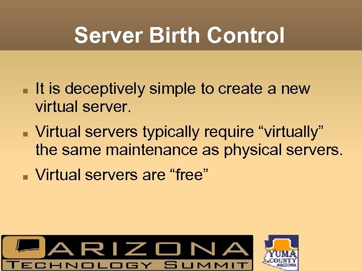 Server Birth Control It is deceptively simple to create a new virtual server. Virtual