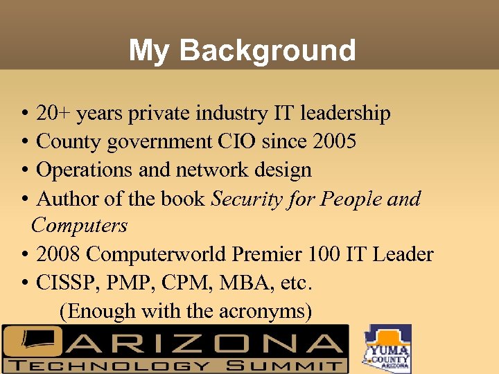 My Background • • 20+ years private industry IT leadership County government CIO since