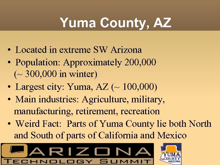 Yuma County, AZ • Located in extreme SW Arizona • Population: Approximately 200, 000