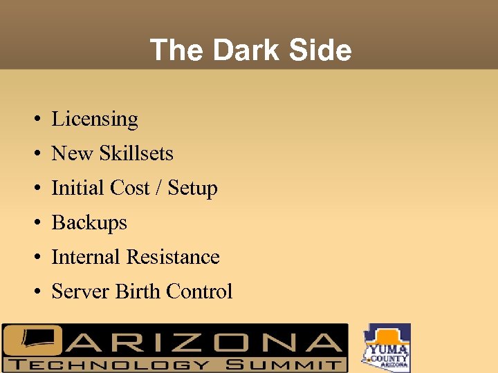 The Dark Side • Licensing • New Skillsets • Initial Cost / Setup •