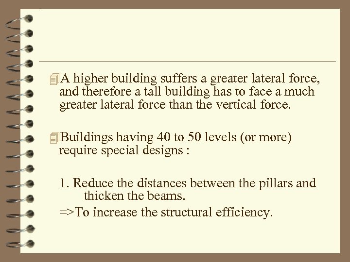 4 A higher building suffers a greater lateral force, and therefore a tall building