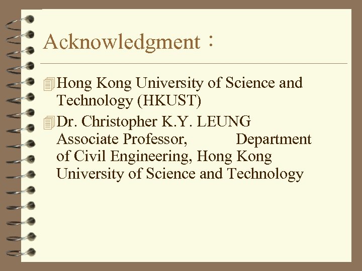 Acknowledgment： 4 Hong Kong University of Science and Technology (HKUST) 4 Dr. Christopher K.
