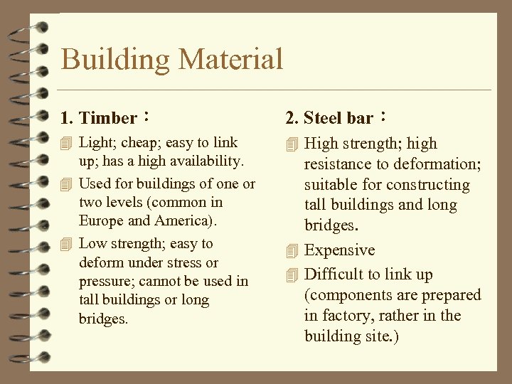 Building Material 1. Timber： 2. Steel bar： 4 Light; cheap; easy to link 4