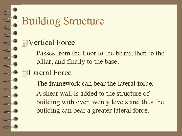 Building Structure 4 Vertical Force – Passes from the floor to the beam, then
