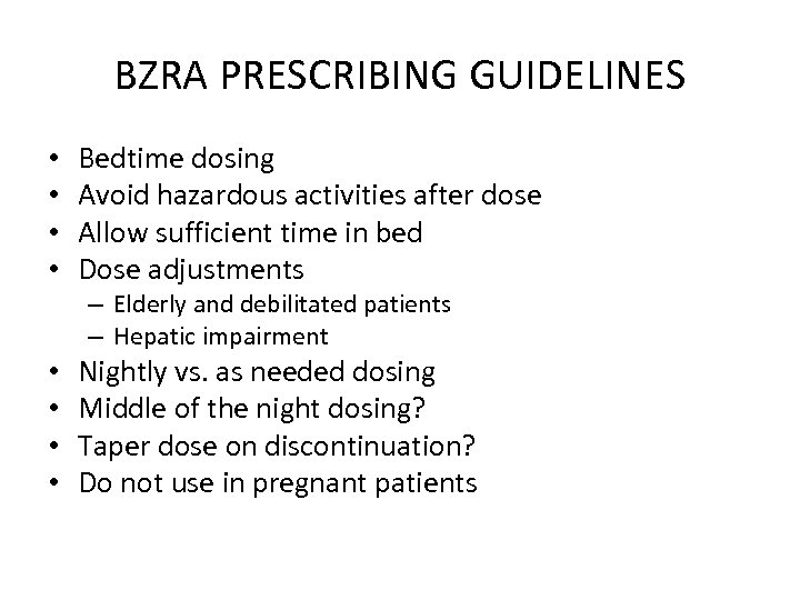 BZRA PRESCRIBING GUIDELINES • • Bedtime dosing Avoid hazardous activities after dose Allow sufficient