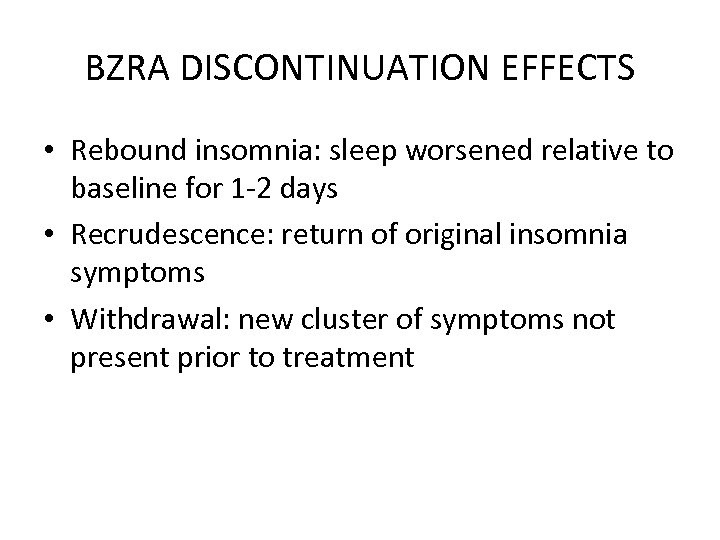 BZRA DISCONTINUATION EFFECTS • Rebound insomnia: sleep worsened relative to baseline for 1 -2