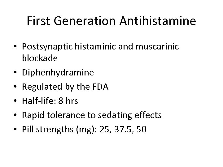 First Generation Antihistamine • Postsynaptic histaminic and muscarinic blockade • Diphenhydramine • Regulated by