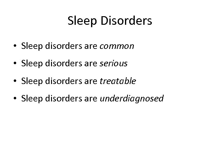 Sleep Disorders • Sleep disorders are common • Sleep disorders are serious • Sleep