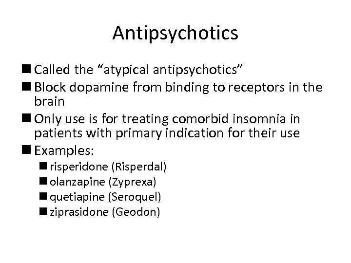 Antipsychotics n Called the “atypical antipsychotics” n Block dopamine from binding to receptors in