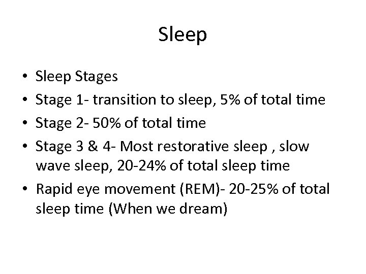 Sleep Stages Stage 1 - transition to sleep, 5% of total time Stage 2