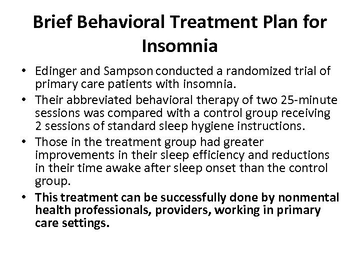 Brief Behavioral Treatment Plan for Insomnia • Edinger and Sampson conducted a randomized trial