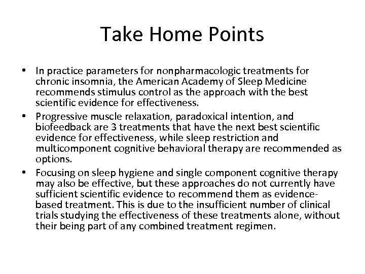 Take Home Points • In practice parameters for nonpharmacologic treatments for chronic insomnia, the