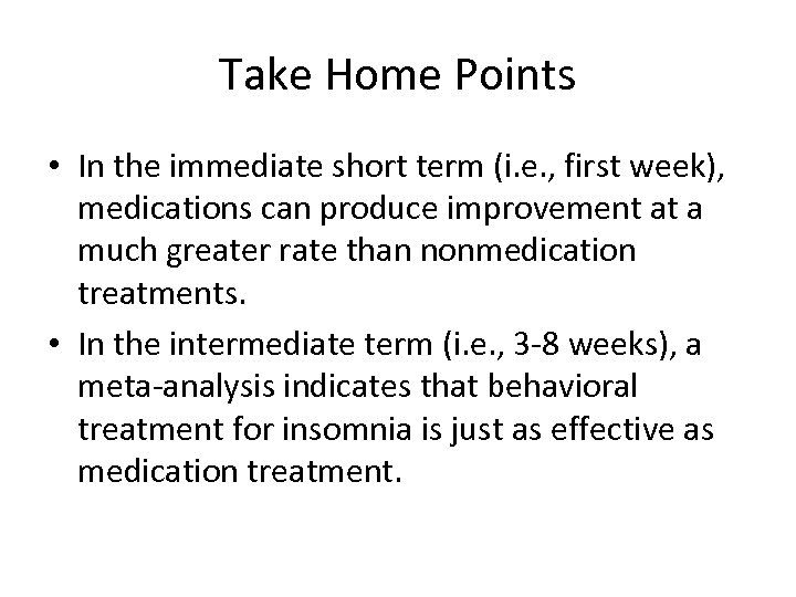 Take Home Points • In the immediate short term (i. e. , first week),