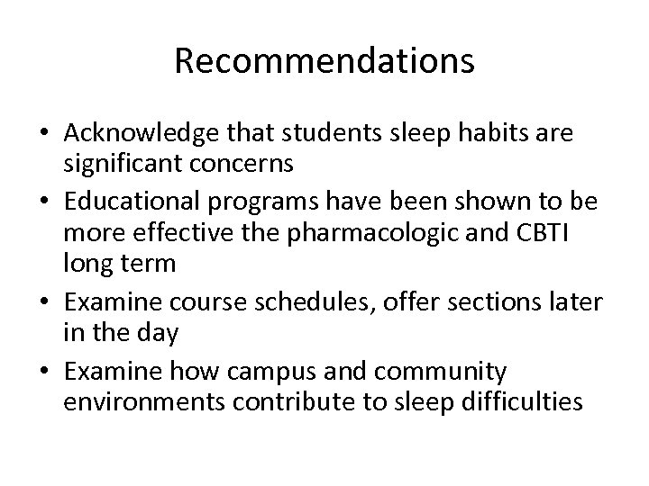 Recommendations • Acknowledge that students sleep habits are significant concerns • Educational programs have