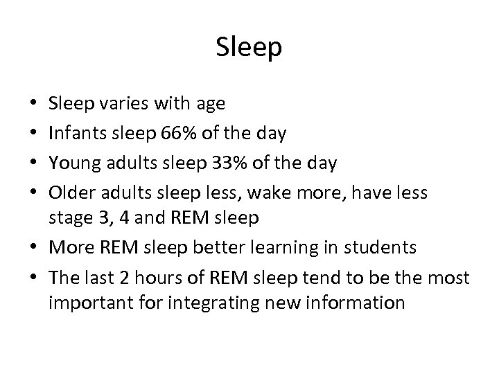 Sleep varies with age Infants sleep 66% of the day Young adults sleep 33%