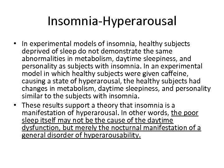 Insomnia-Hyperarousal • In experimental models of insomnia, healthy subjects deprived of sleep do not