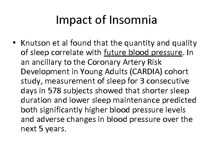 Impact of Insomnia • Knutson et al found that the quantity and quality of