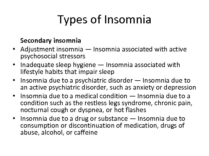 Types of Insomnia • • • Secondary insomnia Adjustment insomnia — Insomnia associated with