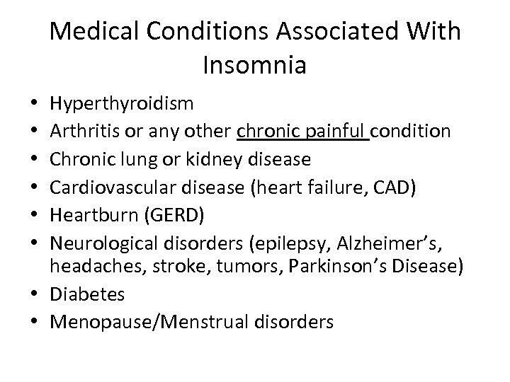 Medical Conditions Associated With Insomnia Hyperthyroidism Arthritis or any other chronic painful condition Chronic