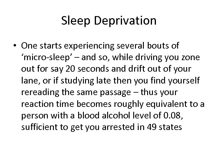 Sleep Deprivation • One starts experiencing several bouts of ‘micro-sleep’ – and so, while