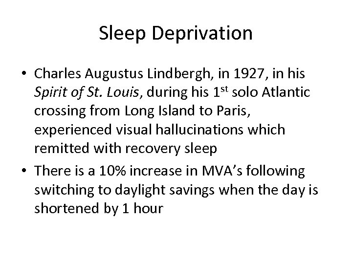 Sleep Deprivation • Charles Augustus Lindbergh, in 1927, in his Spirit of St. Louis,