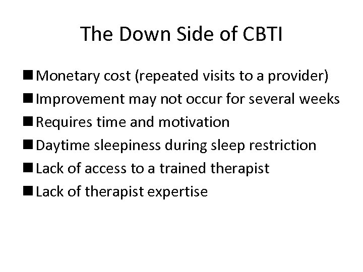 The Down Side of CBTI n Monetary cost (repeated visits to a provider) n