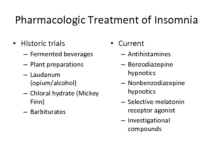 Pharmacologic Treatment of Insomnia • Historic trials – Fermented beverages – Plant preparations –