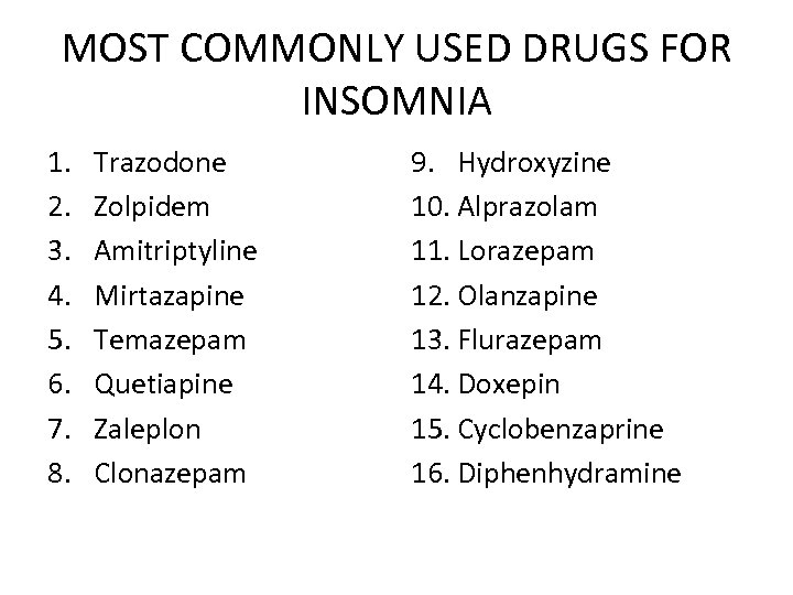 MOST COMMONLY USED DRUGS FOR INSOMNIA 1. 2. 3. 4. 5. 6. 7. 8.