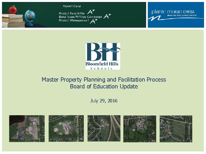 Master Property Planning and Facilitation Process Board of Education Update July 29, 2016 