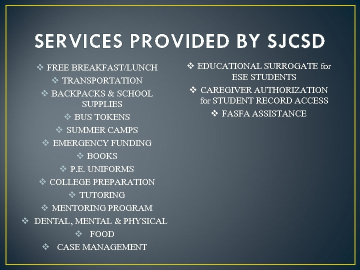 SERVICES PROVIDED BY SJCSD v FREE BREAKFAST/LUNCH v TRANSPORTATION v BACKPACKS & SCHOOL SUPPLIES