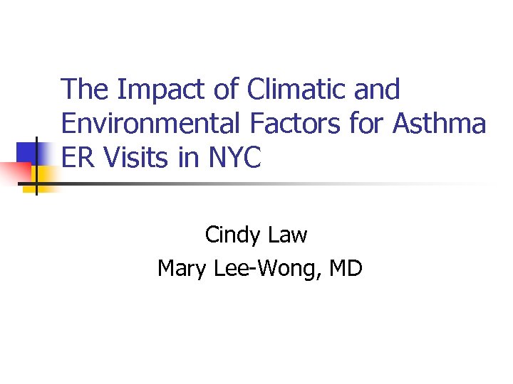 The Impact of Climatic and Environmental Factors for Asthma ER Visits in NYC Cindy