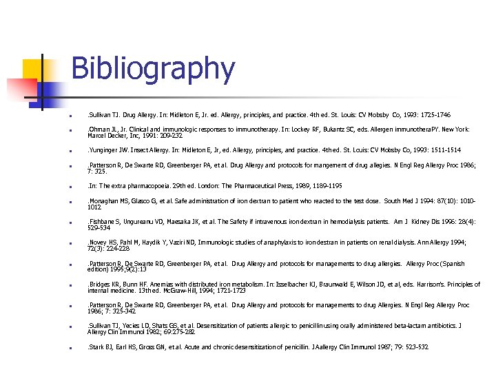 Bibliography n . Sullivan TJ. Drug Allergy. In: Midleton E, Jr. ed. Allergy, principles,