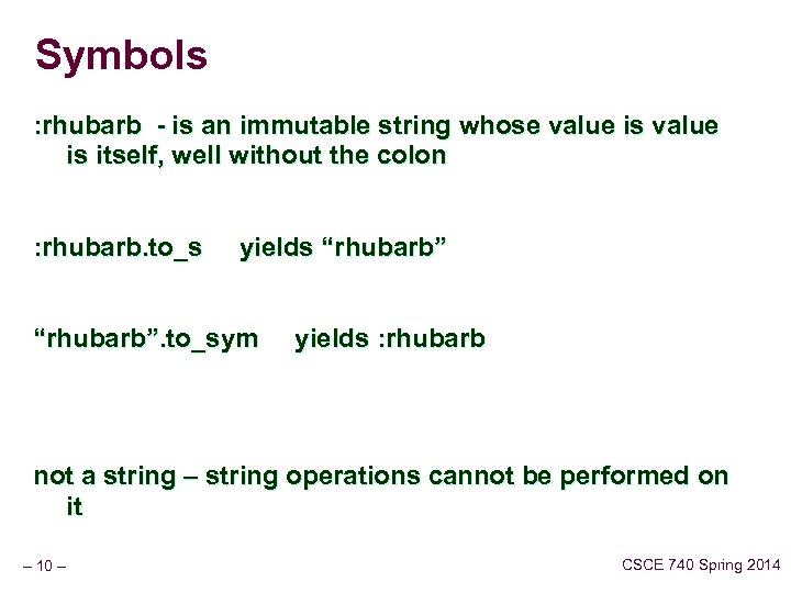 Symbols : rhubarb - is an immutable string whose value is itself, well without