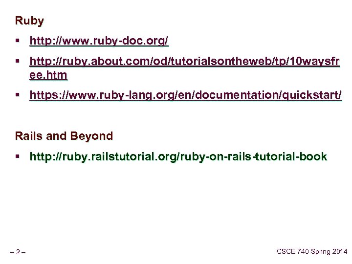 Ruby § http: //www. ruby-doc. org/ § http: //ruby. about. com/od/tutorialsontheweb/tp/10 waysfr ee. htm