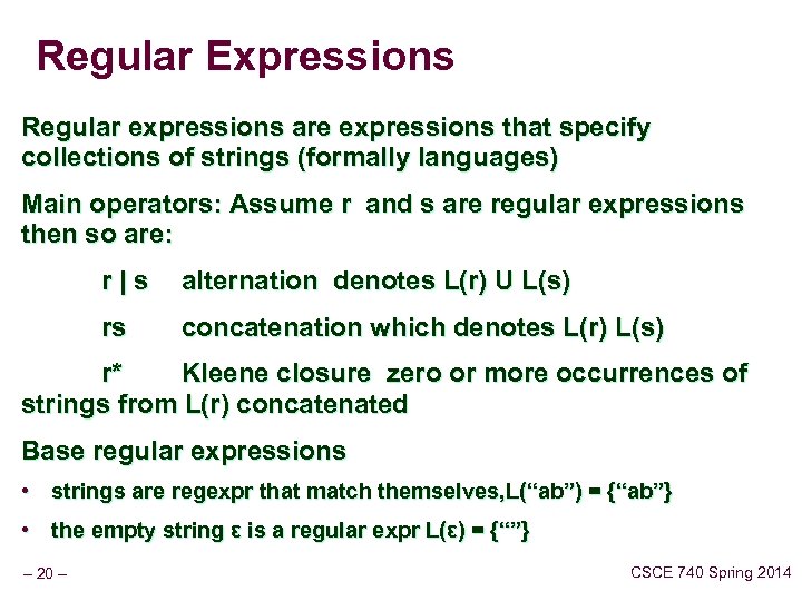 Regular Expressions Regular expressions are expressions that specify collections of strings (formally languages) Main