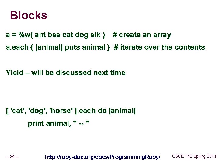 Blocks a = %w( ant bee cat dog elk ) # create an array