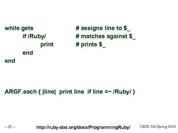 while gets if /Ruby/ print end # assigns line to $_ # matches against